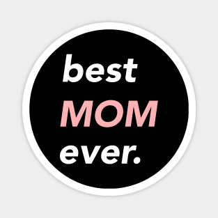 best mom ever. Magnet